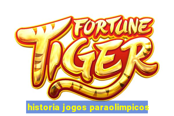 historia jogos paraolimpicos